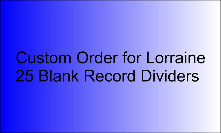 Custom Order for Lorraine 25 Blank Record Dividers